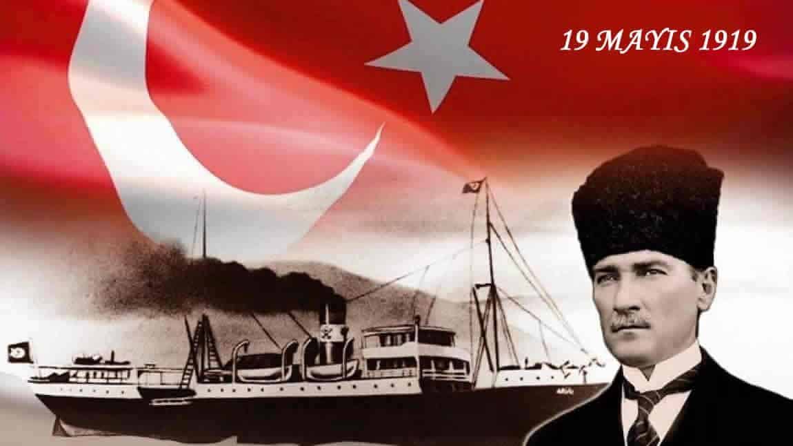 19 MAYIS ATATÜRK'Ü ANMA VE GENÇLİK VE SPOR BAYRAMIMIZ KUTLU OLSUN